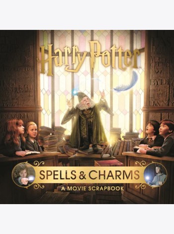 Harry Potter – Spells & Charms: A Movie Scrapbook
