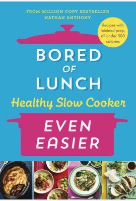 Bored of Lunch Healthy Slow Cooker: Even Easier