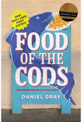 FOOD OF THE CODS: How Fish and Chips Made Britain
