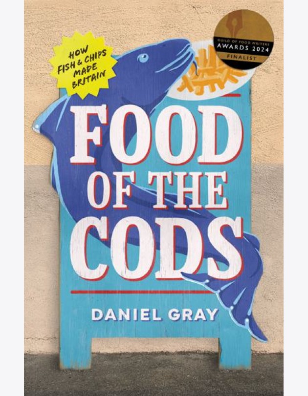FOOD OF THE CODS: How Fish and Chips Made Britain