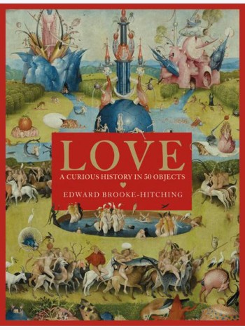 LOVE A CURIOUS HISTORY