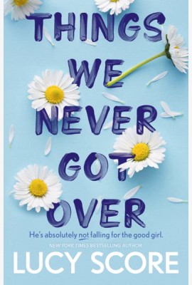 Things We Never Got Over