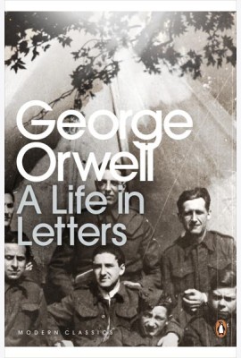 George Orwell: A Life in Letters