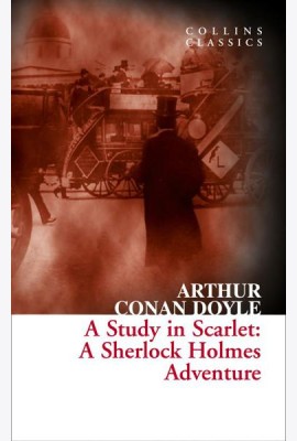 Collins Classics — A STUDY IN SCARLET: A Sherlock Holmes Adventure