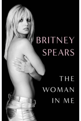 The Woman in Me Britney Spears Женщина во мне Бритни Спирс/ Книги на английском языке