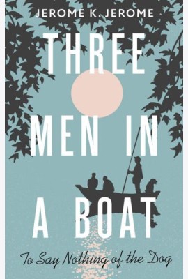 Three Men in a Boat (To say Nothing of the Dog) = Трое в лодке, не считая собаки: на англ.яз