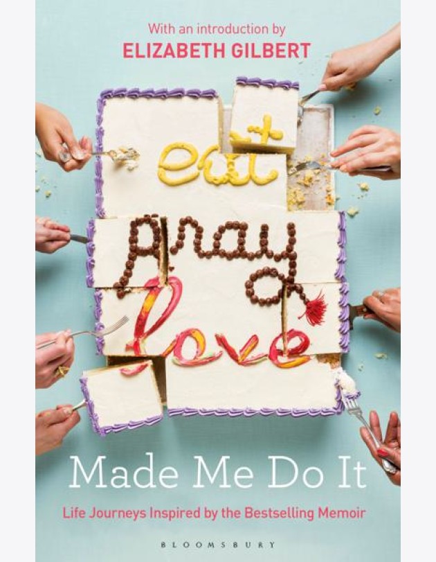 Eat Pray Love Made Me Do It