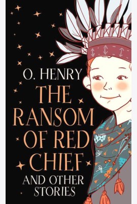 The Ransom of Red Chief and other stories