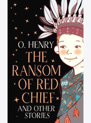 The Ransom of Red Chief and other stories