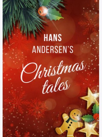 Hans Andersen's Christmas tales. (A Fairy Tales: The Snow Queen; The Fir-Tree; The Snow Man; The Little Match Girl)