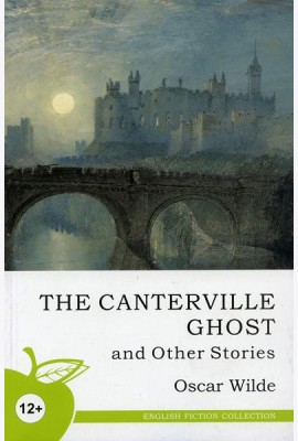 The Canterville Ghost and Other Stories = Кентервильское привидение и другие истории. (на англ. яз.)