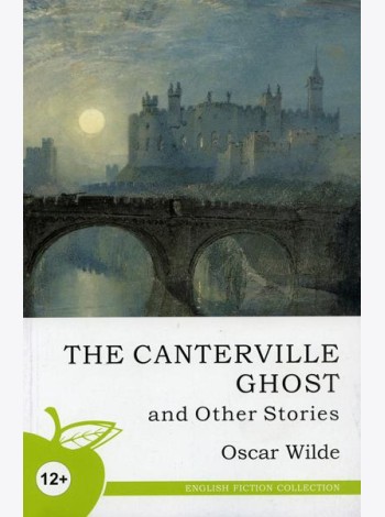 The Canterville Ghost and Other Stories = Кентервильское привидение и другие истории. (на англ. яз.)