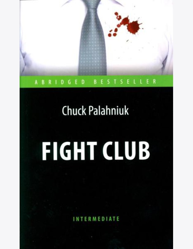 Fight Club = Бойцовский клуб: книга для чтения на англ.яз. Intermediate