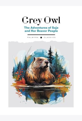 The Adventures of Sajo and Her Beaver People: на англ.яз