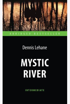 Mystic River = Таинственная река: книга для чтения на англ.яз. Intermediate