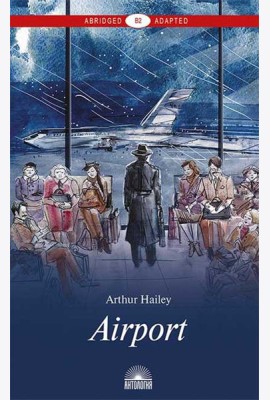 Airport = Аэропорт: книга для чтения на англ.яз. Уровень В2