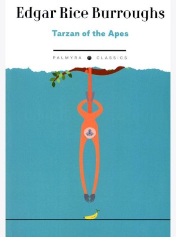 Tarzan of the Apes: на англ.яз
