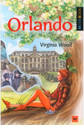 Orlando: A Biography = Орландо: книга для чтения на англ.яз. Уровень B2