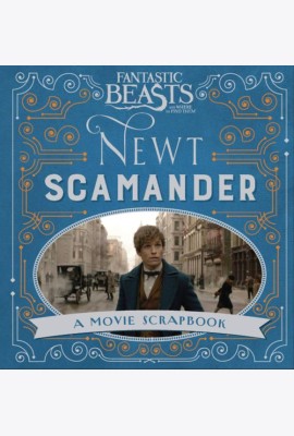 Fantastic Beasts and Where to Find Them – Newt Scamander Фантастические твари и где они обитают- Ньют Саламандер/ Книги на английском языке