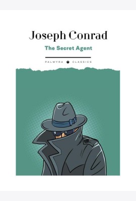 The Secret Agent: A Simple Tale: на англ.яз