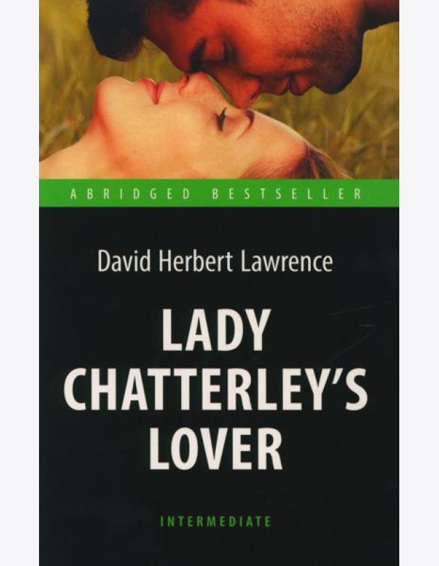Lady Chatterley’s Lover = Любовник леди Чаттерлей: книга для чтения на англ.яз. Intermediate