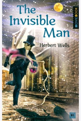The Invisible Man = Человек-невидимка: книга для чтения на англ.яз. Уровень В1