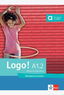 Logo! A1.2. Deutsch für Jugendliche. Übungsbuch mit Audios