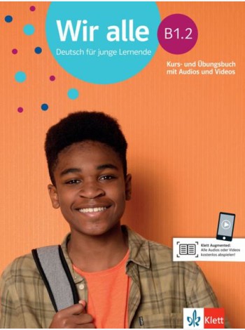 Wir alle B1.2. Deutsch für junge Lernende. Kurs- und Übungsbuch mit Audios und Videos