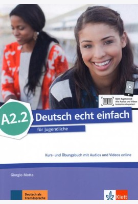 Deutsch echt einfach A2.2. Deutsch für Jugendliche. Kurs- und Übungsbuch mit Audios und Videos