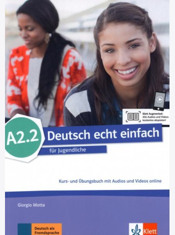 Deutsch echt einfach A2.2. Deutsch für Jugendliche. Kurs- und Übungsbuch mit Audios und Videos