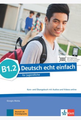 Deutsch echt einfach B1.2. Deutsch für Jugendliche. Kurs- und Übungsbuch mit Audios und Videos