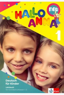 Hallo Anna 1 Neu. Deutsch fur Kinder. Lehrbuch (+2CD)