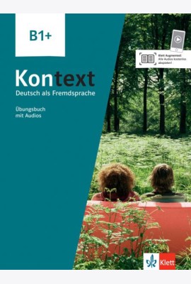 Kontext B1+. Deutsch als Fremdsprache. Übungsbuch mit Audios
