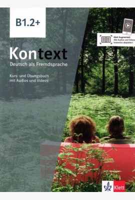 Kontext B1.2+. Deutsch als Fremdsprache. Kurs- und Übungsbuch mit Audios-Videos inklusive Lizenzcode