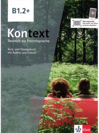 Kontext B1.2+. Deutsch als Fremdsprache. Kurs- und Übungsbuch mit Audios-Videos inklusive Lizenzcode