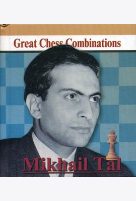 Mikhail Tal. Great Chess Combinations = Михаил Таль. Лучшие шахматные комбинации
