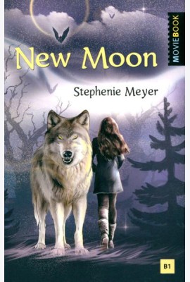 New Moon = Новолуние. Книга для чтения на английском языке. Уровень В1