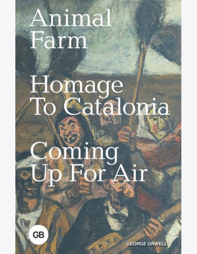 Animal Farm. Homage to Catalonia. Coming Up for Air