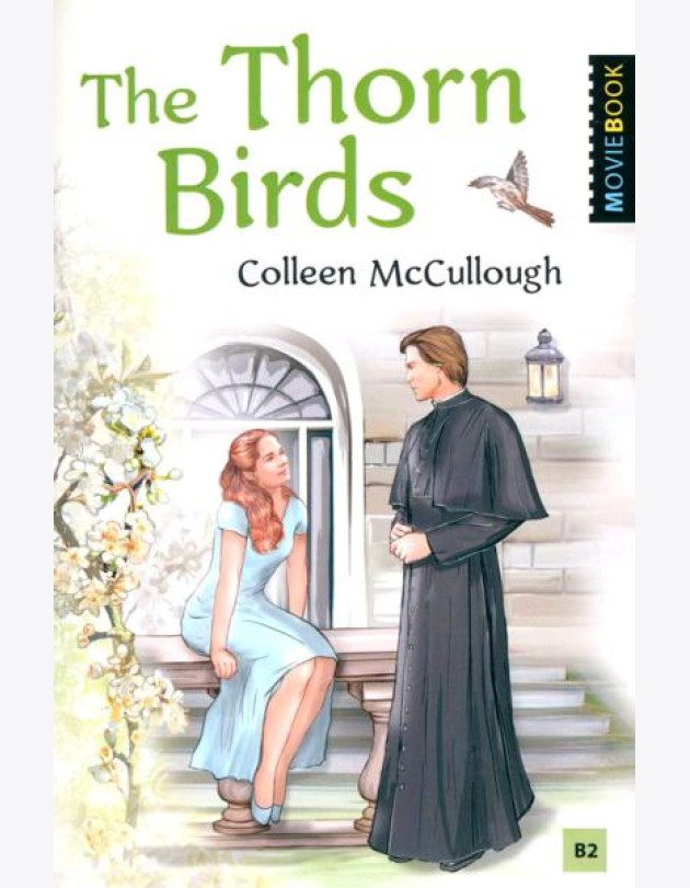 The Thorn Birds = Поющие в терновнике. Книга для чтения на английском языке. Уровень B2