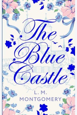 The Blue Castle. (книга на англ. яз.)
