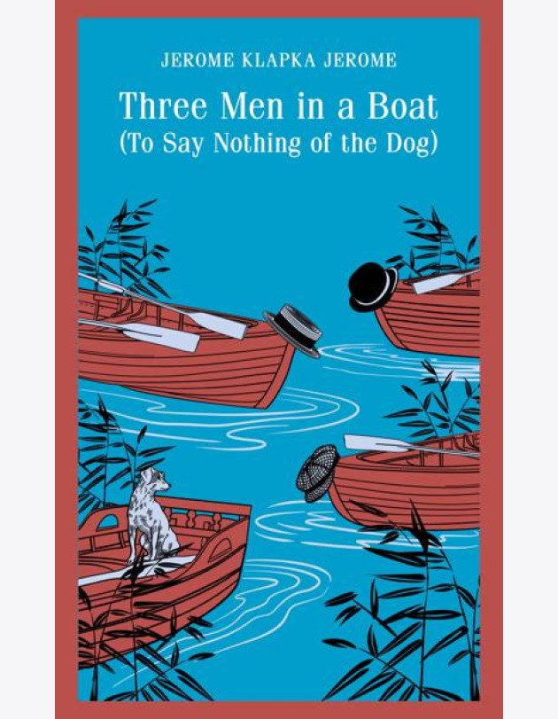 Three Men in a Boat (To Say Nothing of the Dog)