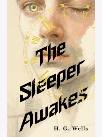 The Sleeper Awakes = Когда Спящий проснется: на англ.яз