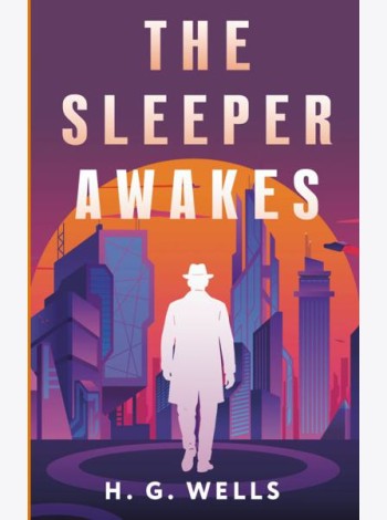 The Sleeper Awakes = Когда Спящий проснется: на англ.яз