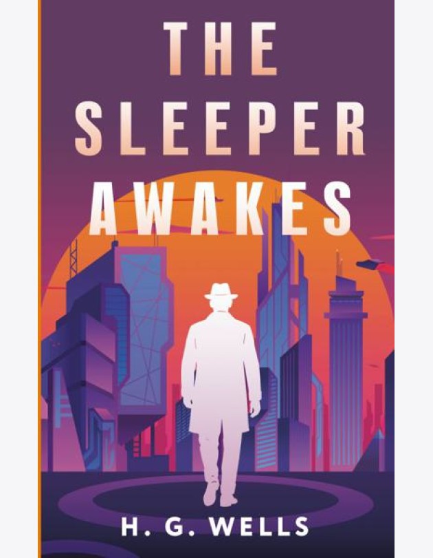 The Sleeper Awakes = Когда Спящий проснется: на англ.яз